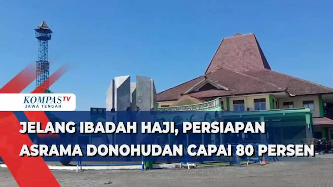 Jelang Ibadah Haji, Persiapan Asrama Donohudan Capai 80 Persen