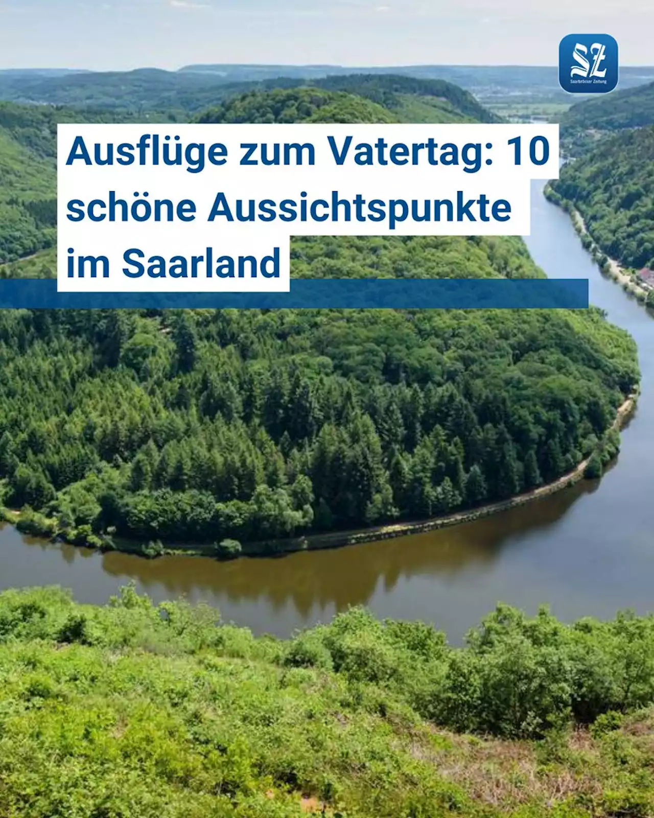 Tipps der Redaktion: Ausflüge zum Vatertag: Zehn schöne Aussichtspunkte im Saarland