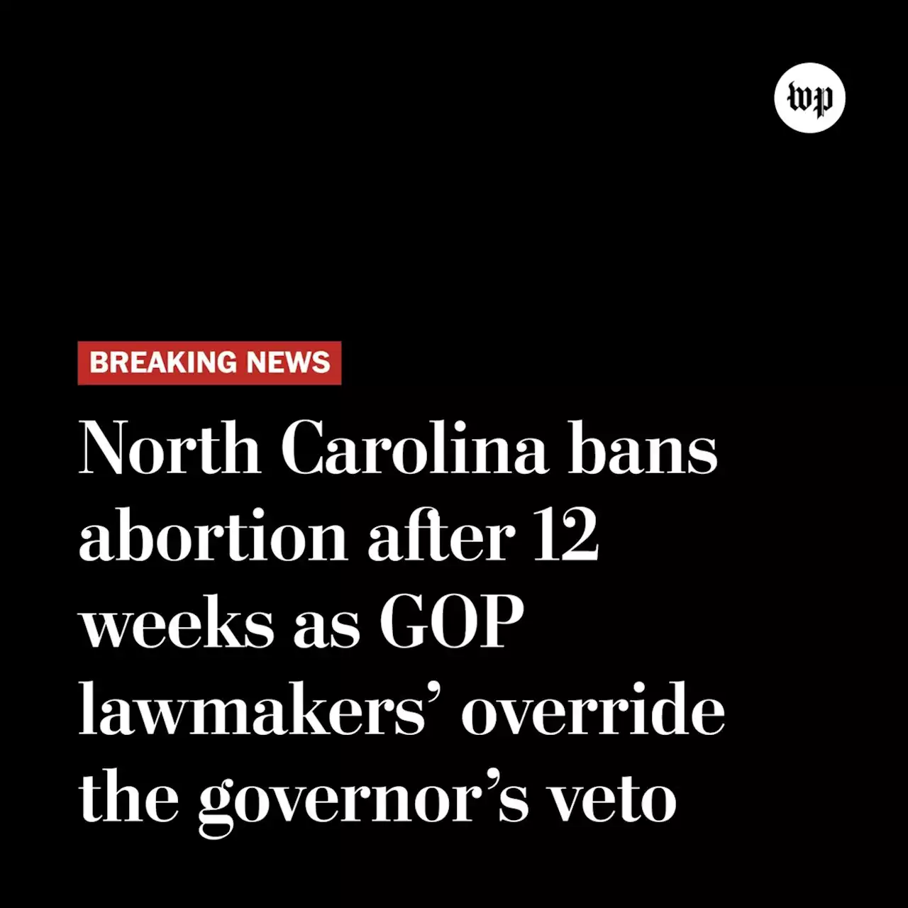 North Carolina bans abortion past 12 weeks, overriding governor veto