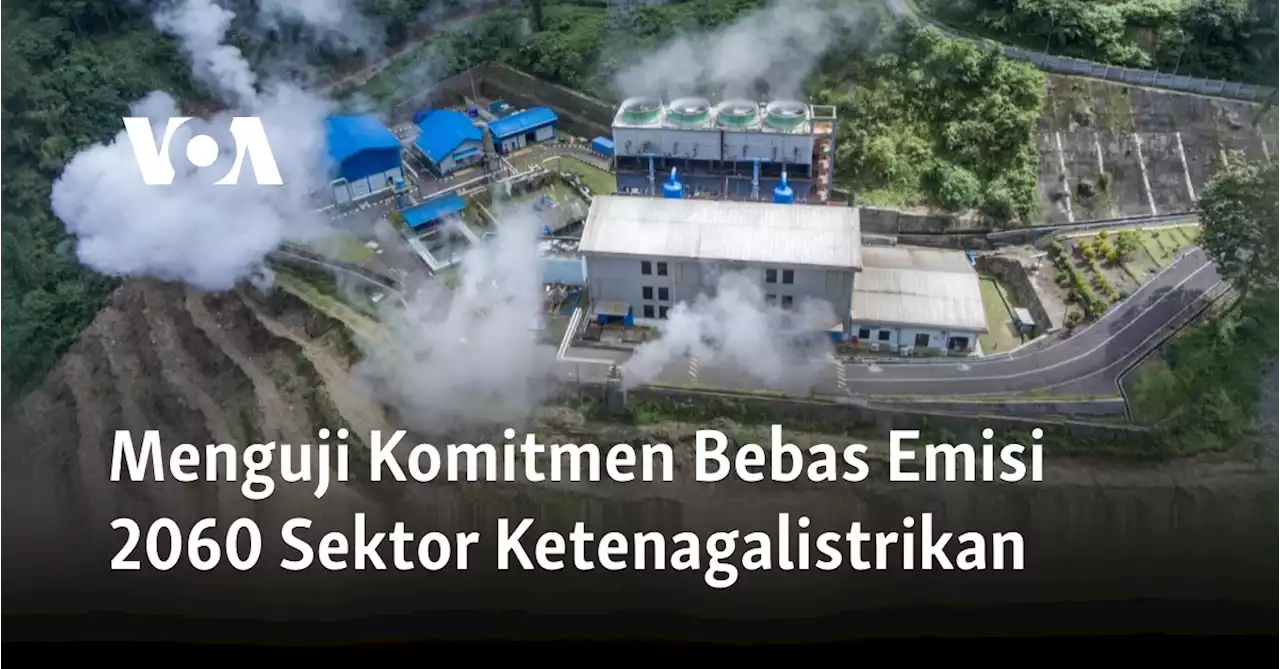 Menguji Komitmen Bebas Emisi 2060 Sektor Ketenagalistrikan