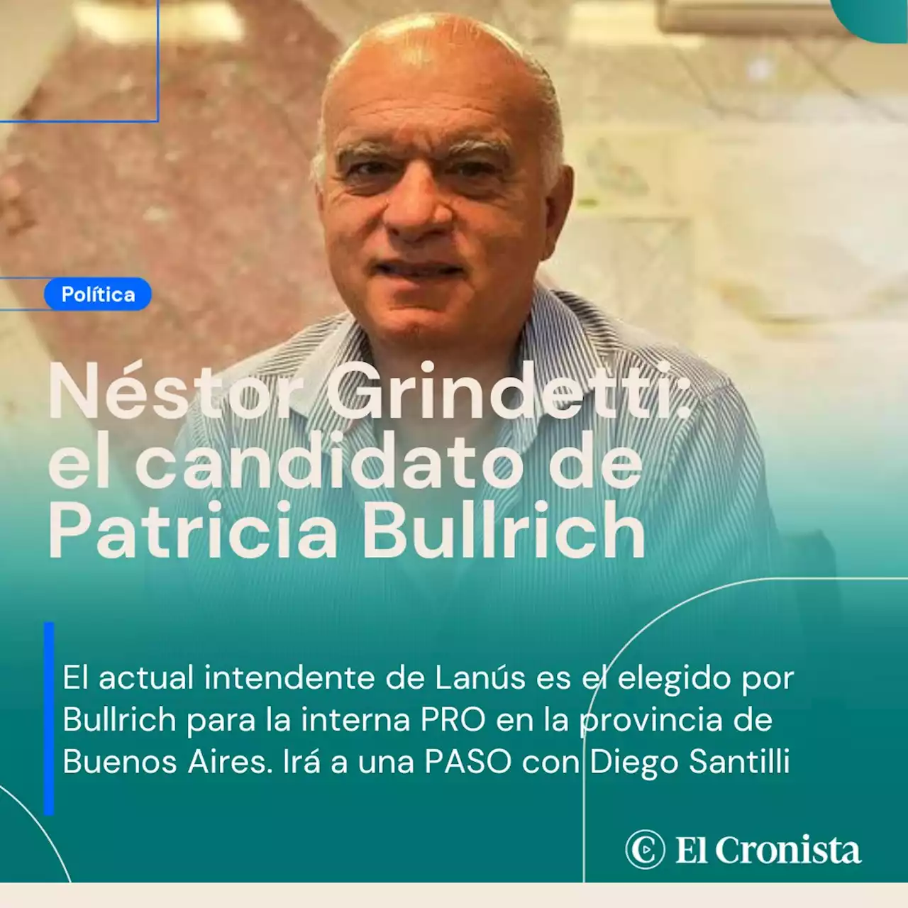 N�stor Grindetti ser� el candidato a gobernador de Patricia Bullrich