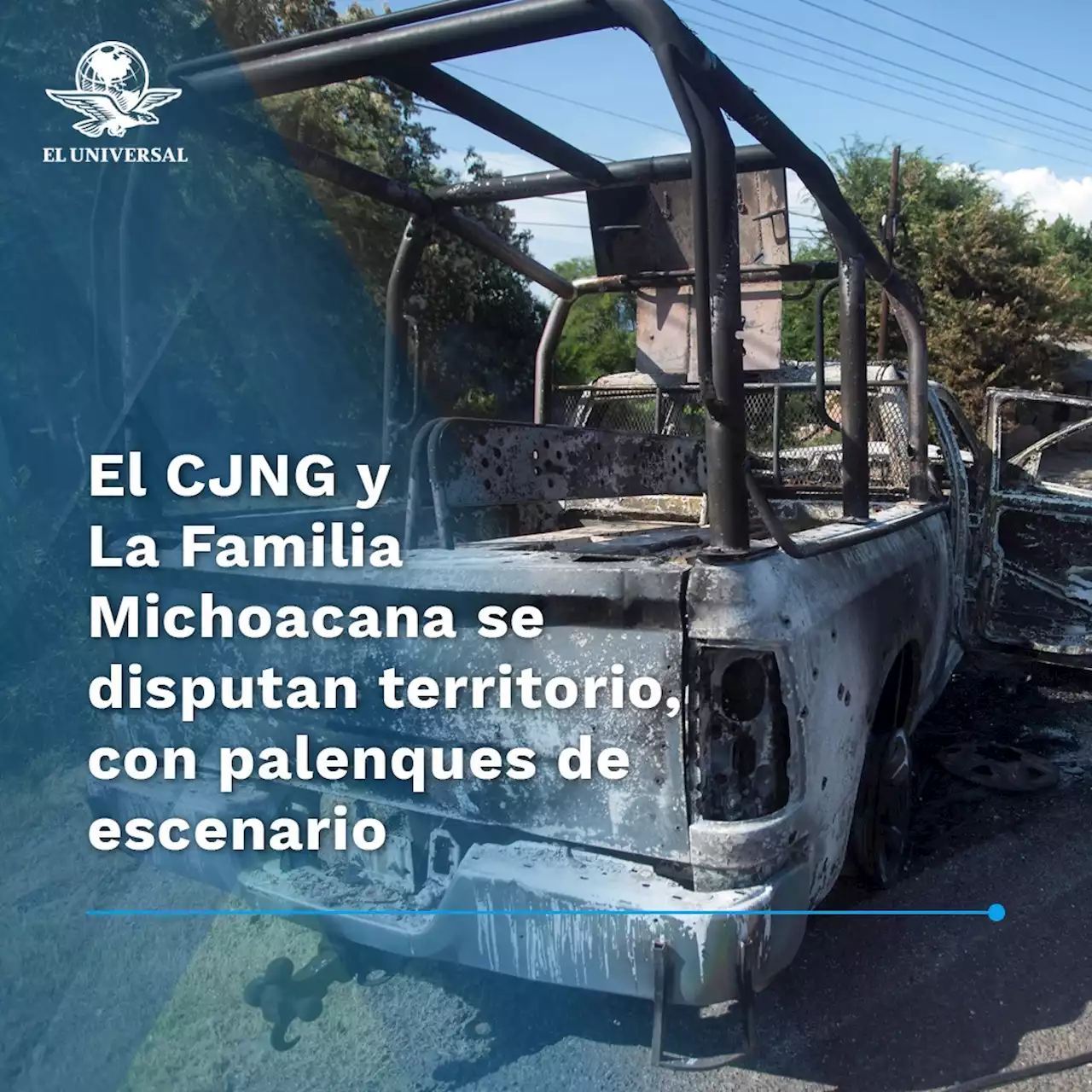 El CJNG y La Familia Michoacana se disputan territorio, con palenques de escenario