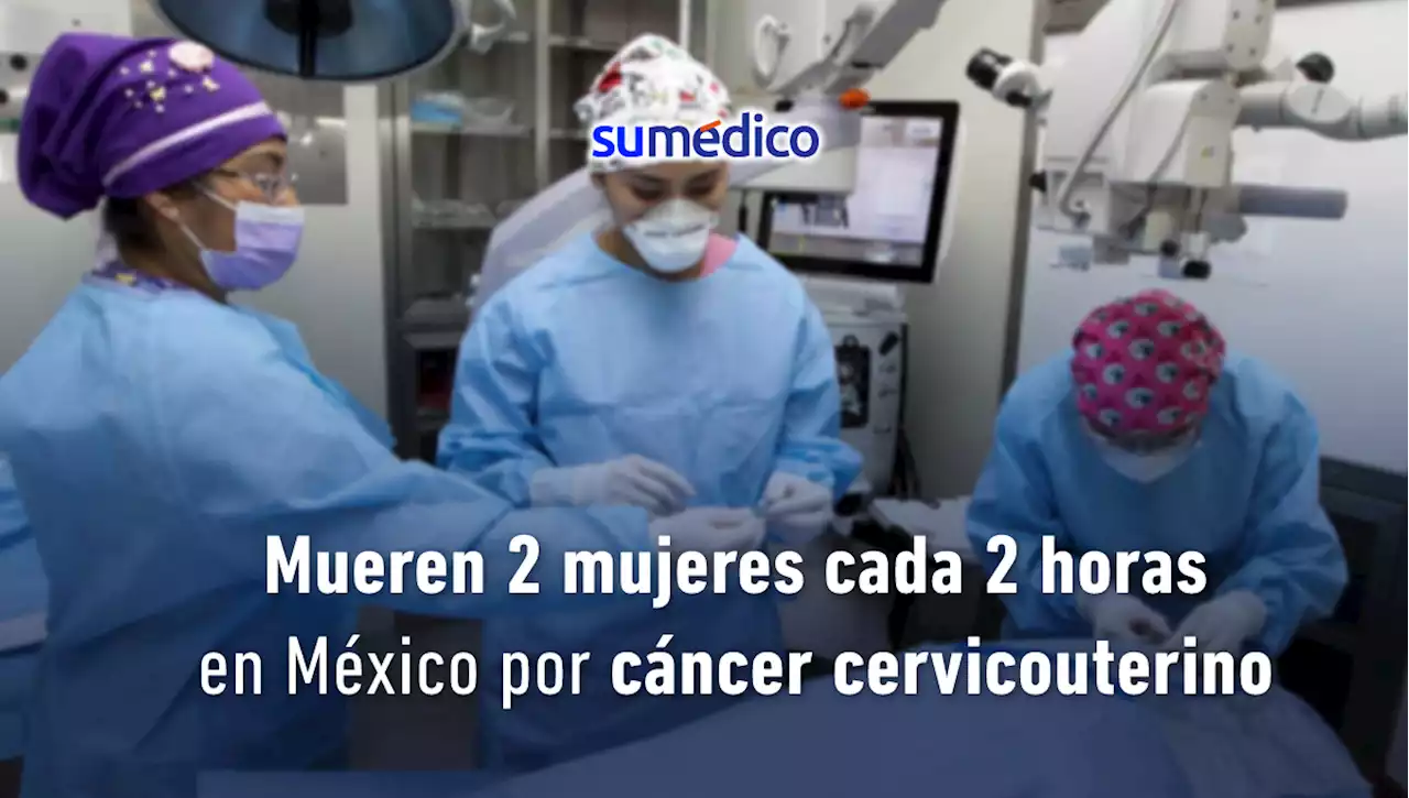 Mueren 2 mujeres cada 2 horas en México por cáncer cervicouterino