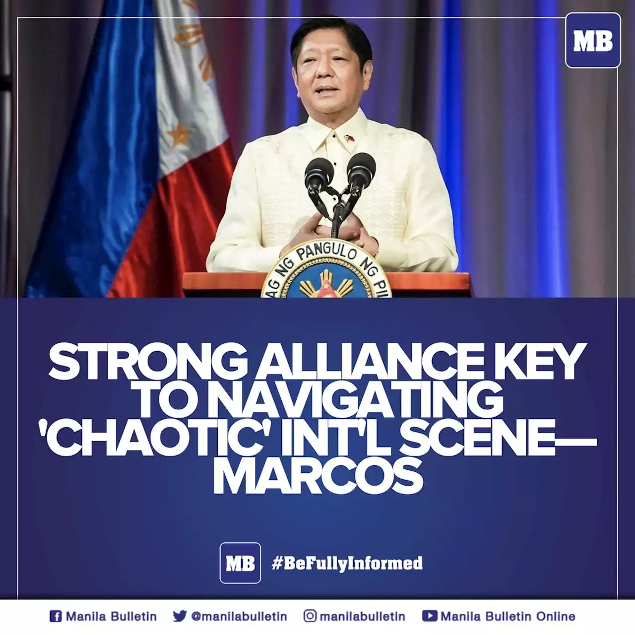 Strong alliance key to navigating 'chaotic' int'l scene—Marcos