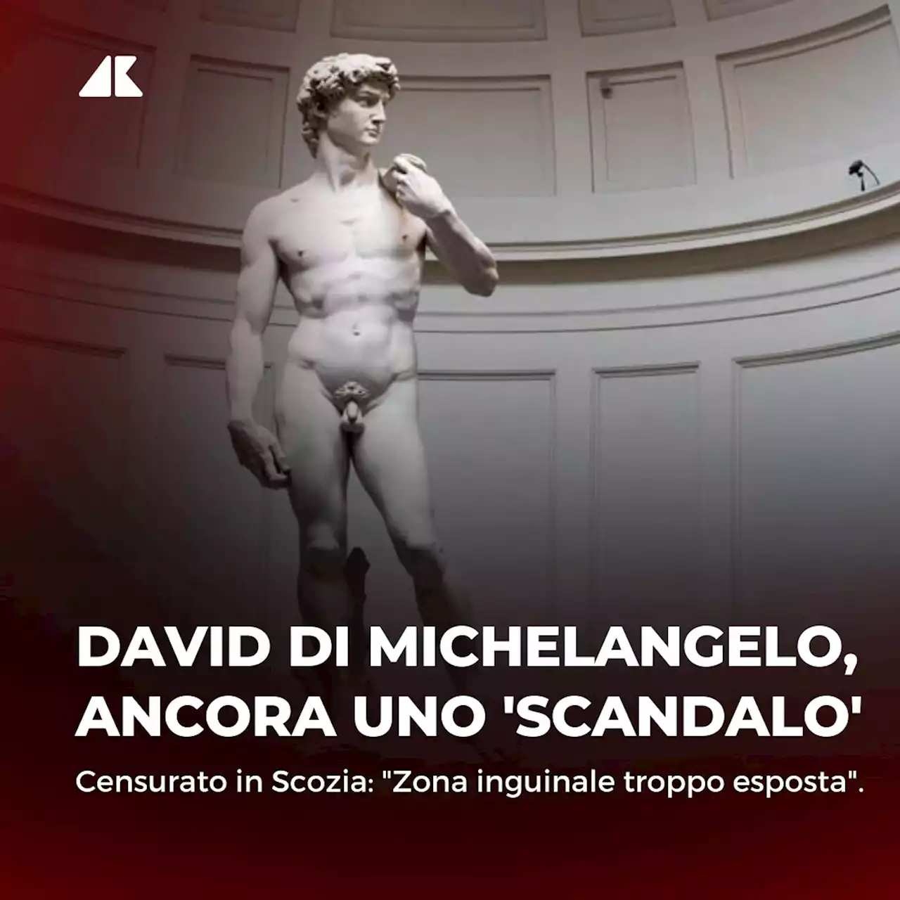 Il David di Michelangelo fa di nuovo scandalo, censurata pubblicità in Scozia