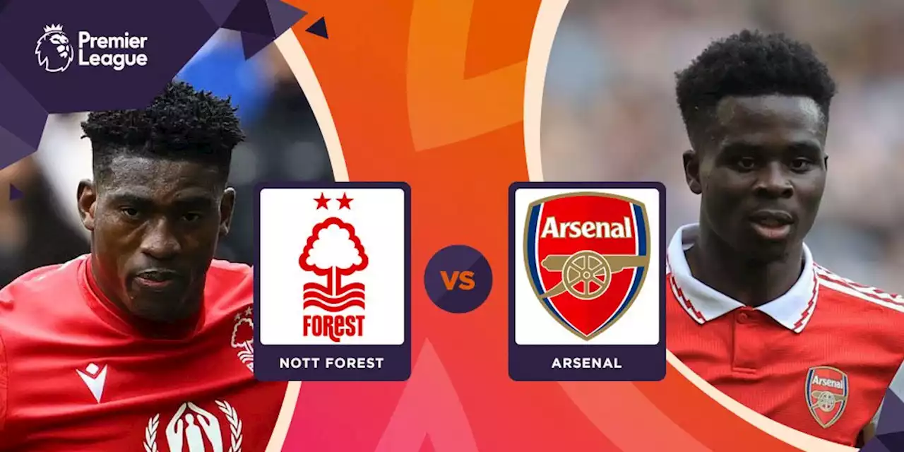 Prediksi Nottingham Forest vs Arsenal 20 Mei 2023 - Bola.net