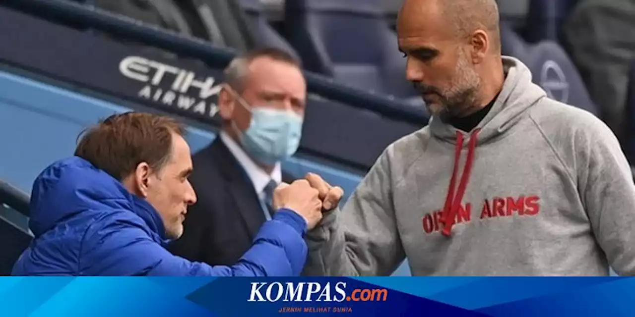 Head to Head Man City Vs Chelsea, Pep Guardiola Dominan Tanpa Thomas Tuchel