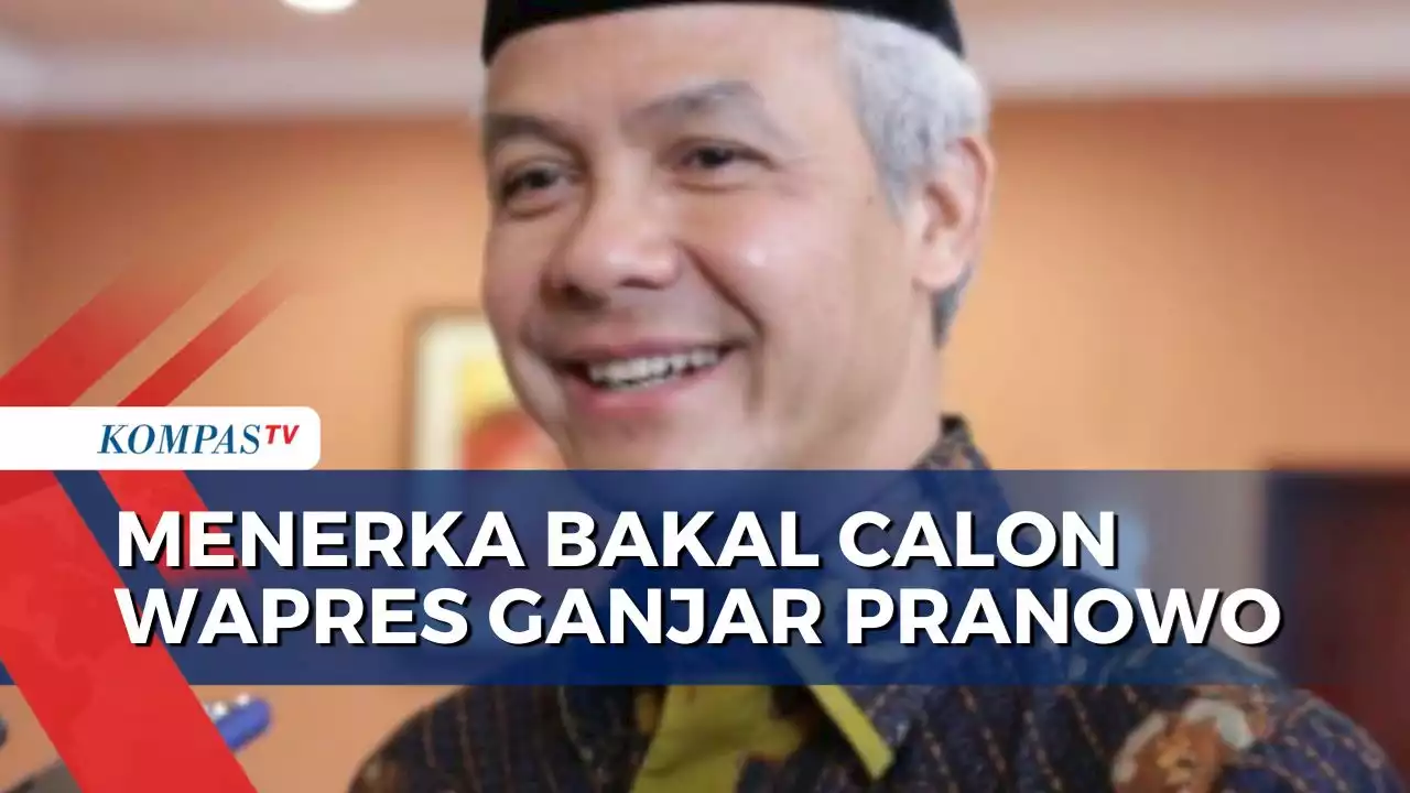 Menerka Bakal Calon Wapres Ganjar Pranowo di Pilpres 2024, Siapa Masuk Bursa?