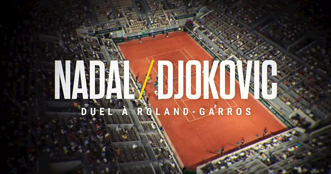 Roland-Garros : Prime Video va diffuser un documentaire sur la rivalité entre Nadal et Djokovic