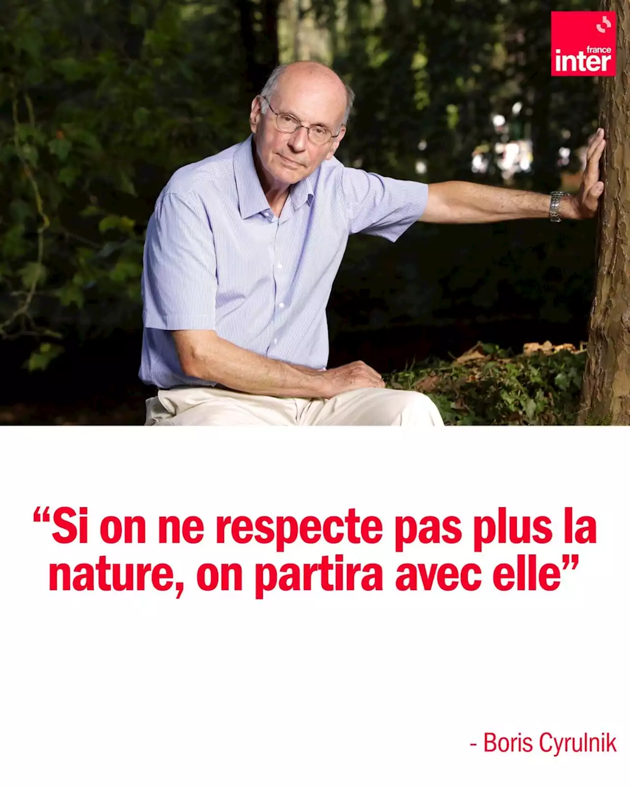 Boris Cyrulnik : 'Si on ne respecte pas plus la nature, on partira avec elle'