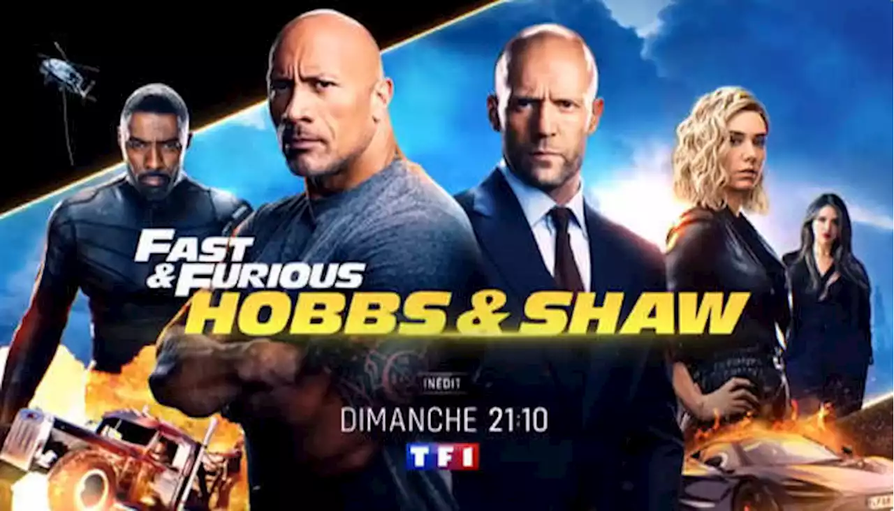 « Fast & Furious : Hobbs & Shaw » avec Dwayne Johnson et Jason Statham ce dimanche 21 mai 2023 sur TF1 (Inédit)