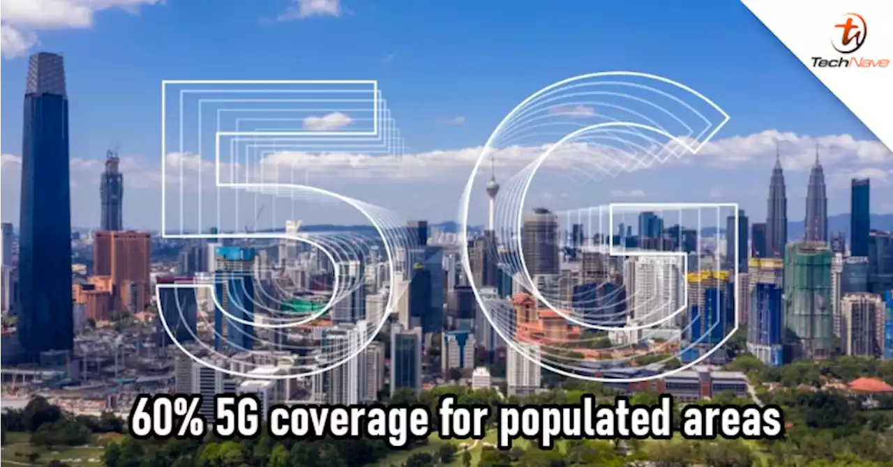 Nearly 60% of populated areas in Malaysia now covered by 5G | TechNave