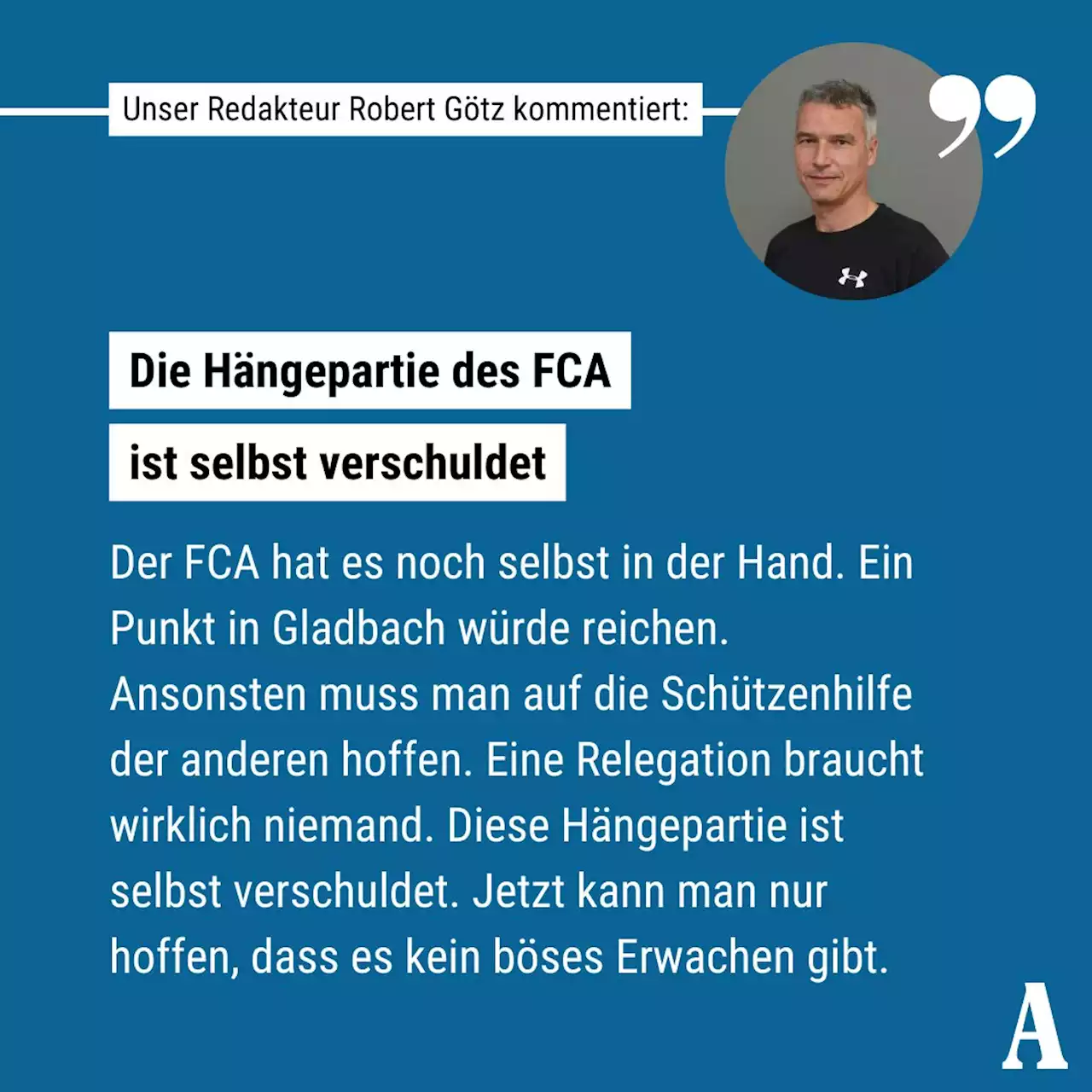 Diese Hängepartie hat der FCA selbst verschuldet