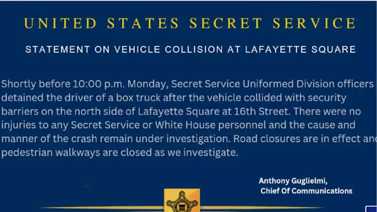 Secret Service says box truck driver was detained after colliding into security barriers at Lafayette Square in D.C.