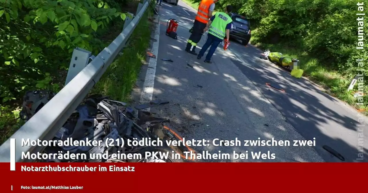 Motorradlenker (21) tödlich verletzt: Crash zwischen zwei Motorrädern und einem PKW in Thalheim bei Wels | laumat|at