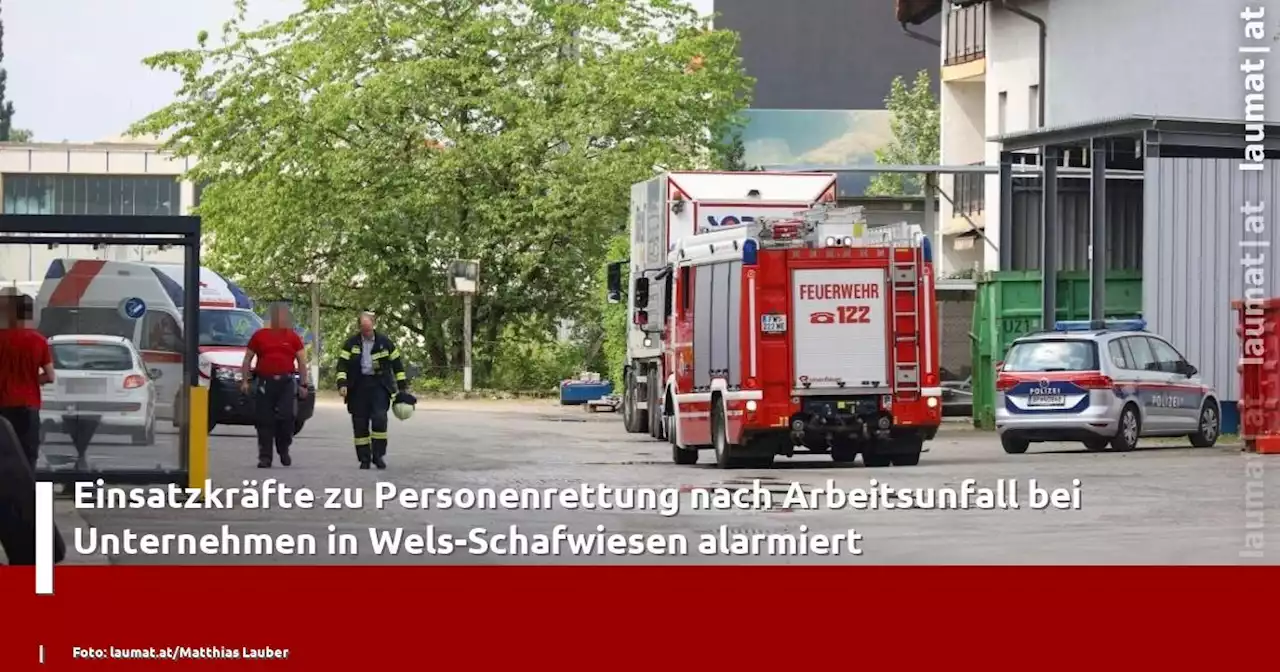 Einsatzkräfte zu Personenrettung nach Arbeitsunfall bei Unternehmen in Wels-Schafwiesen alarmiert | laumat|at