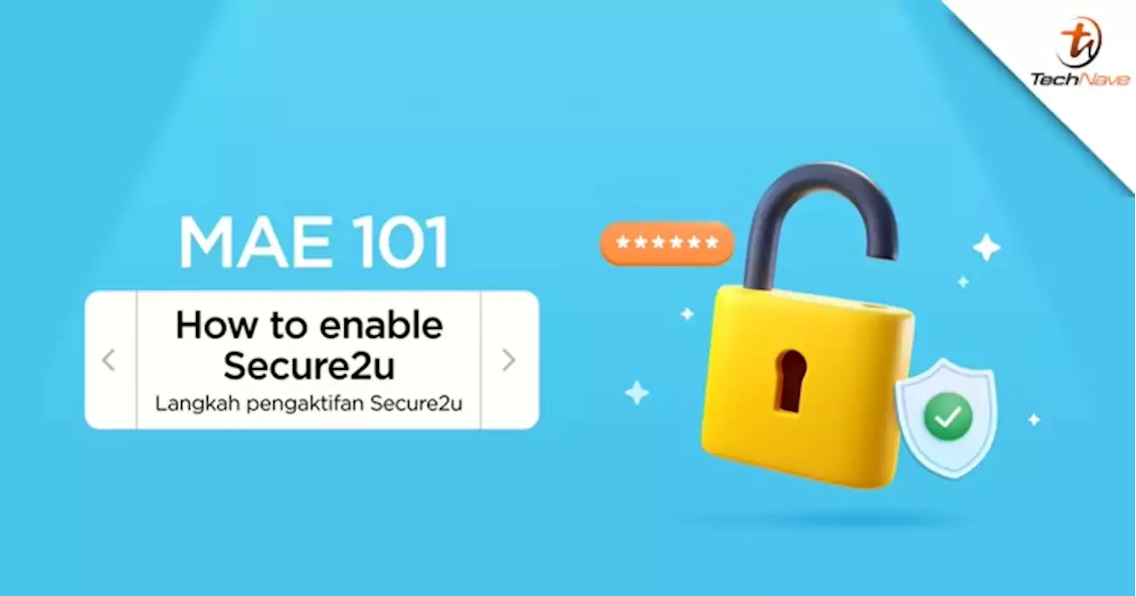 Here's how to activate your Secure2u authorization in the MAE app | TechNave