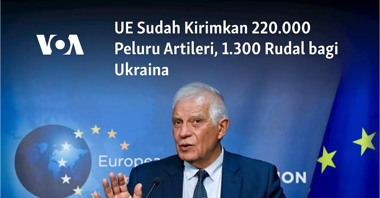 UE Sudah Kirimkan 220.000 Peluru Artileri, 1.300 Rudal bagi Ukraina