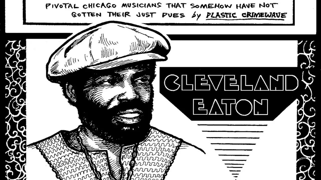 Jazz bassist Cleveland Eaton had a career almost too vast to imagine - Chicago Reader