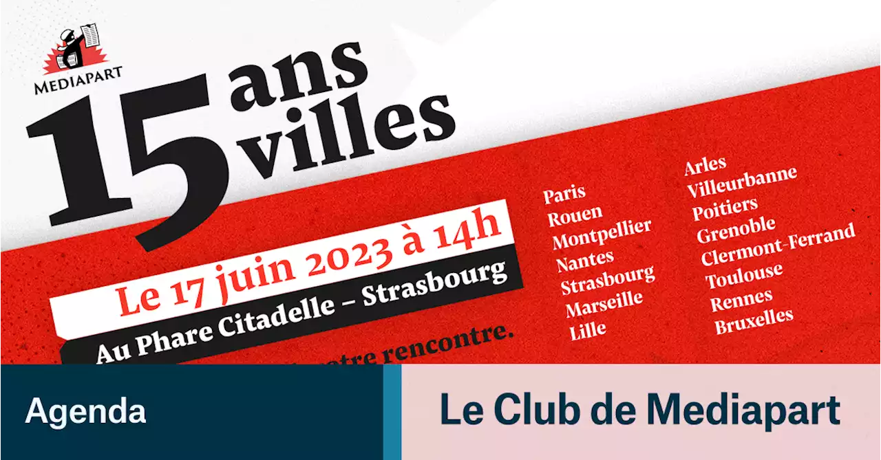 Mediapart fête ses 15 ans à Strasbourg le 17 juin