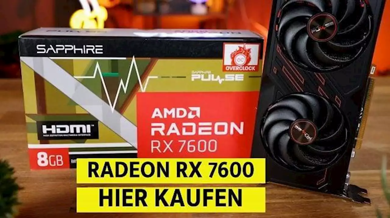 Radeon RX 7600 kaufen: Jetzt sogar beim Versandriesen zur UVP (Launch-Ticker)