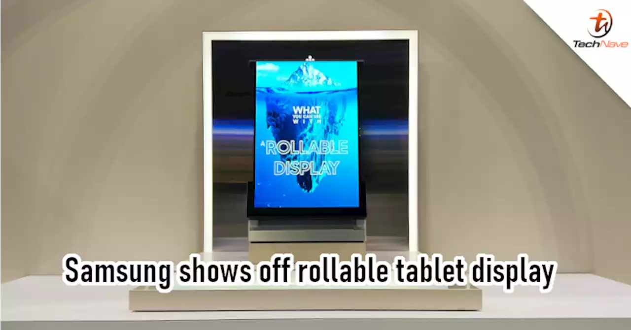 Samsung showcases new flexible display tech, including a large rollable OLED display | TechNave