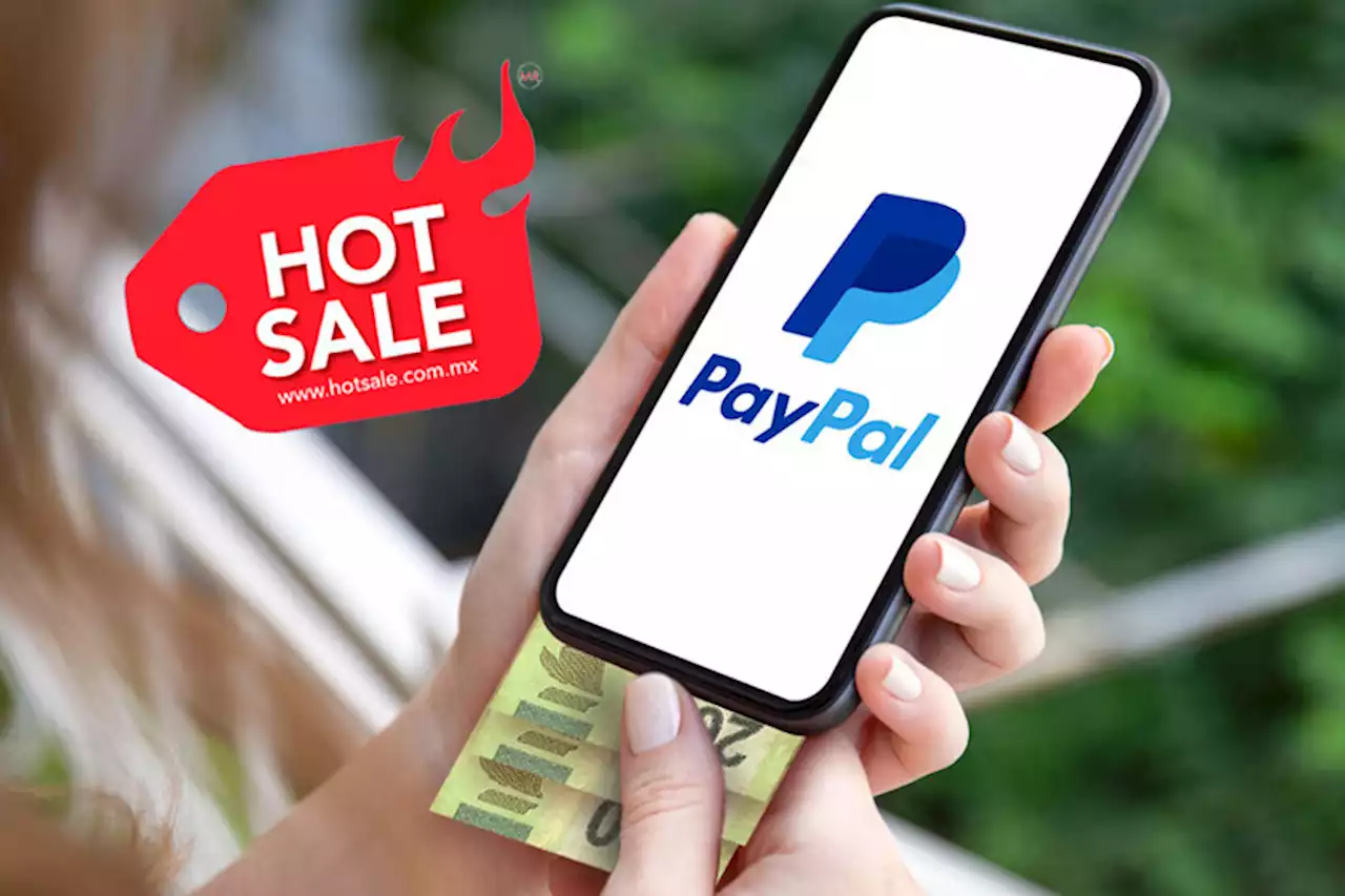 Estas son las promociones bancarias que PayPal tendrá durante el Hot Sale 2023: obtén hasta 1,000 pesos de descuento en tus compras