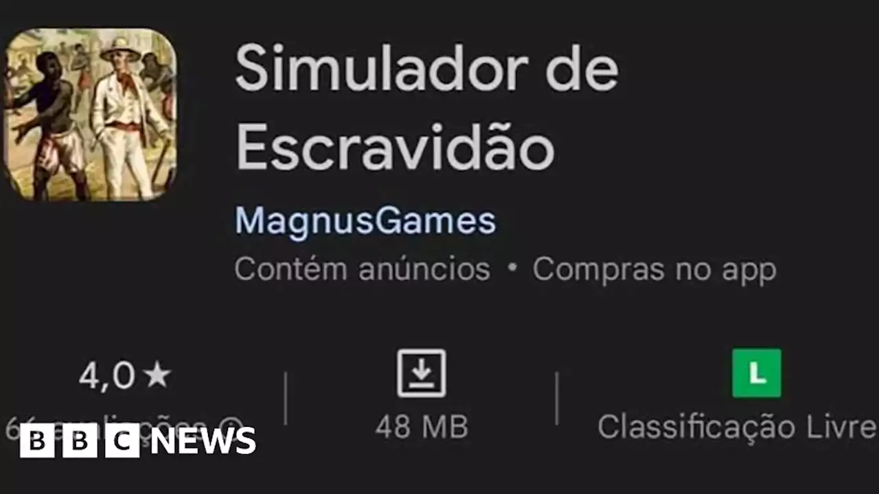 Google removes 'Slavery Simulator' game amid outrage in Brazil