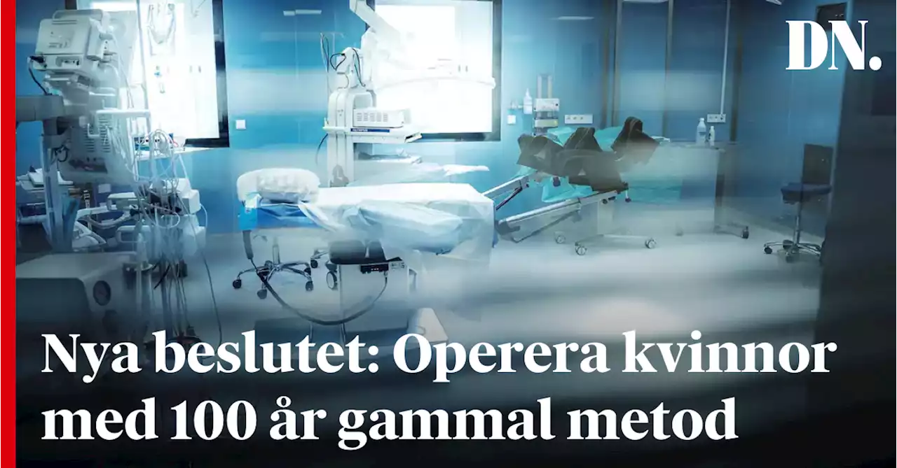 Nya beslutet: Operera kvinnor med 100 år gammal metod