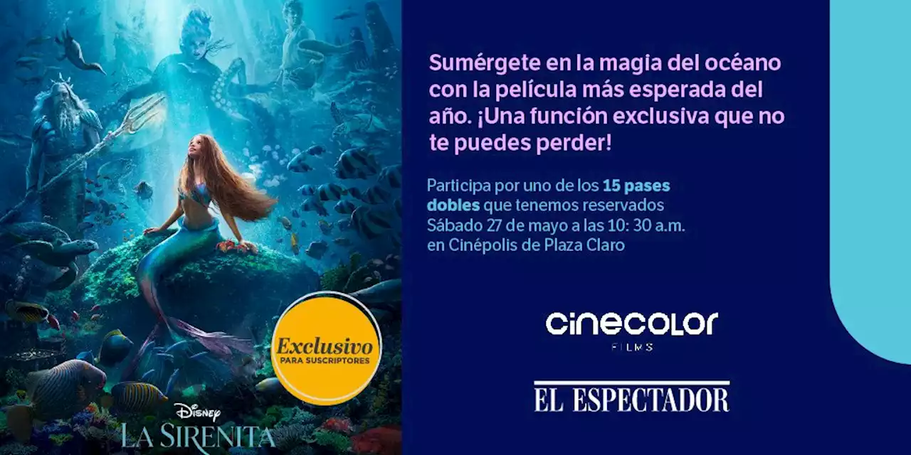 “La Sirenita”: el encanto y la fantasía llegan a Colombia este 25 de mayo