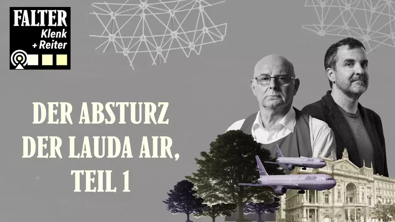 Der Absturz der Lauda Air, Teil 1, S02E08 - Klenk+Reiter - Der FALTER-Podcast aus der Gerichtsmedizin - FALTER.at