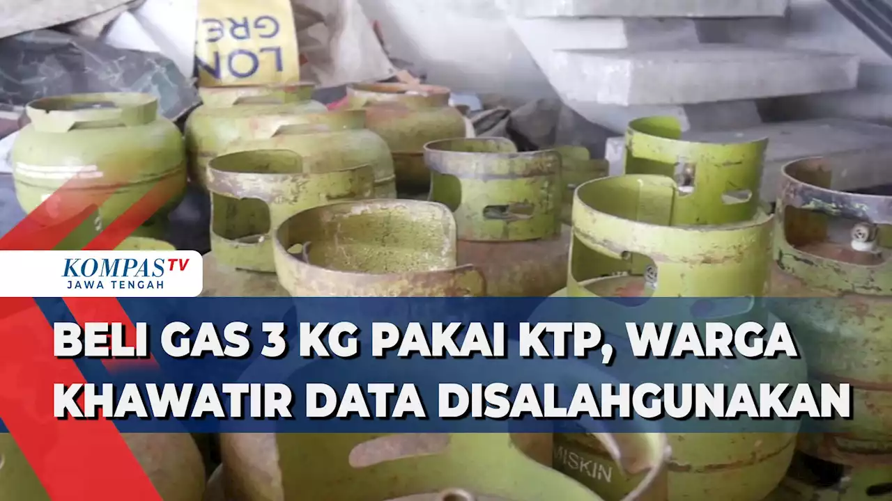 Beli Gas 3 Kg Pakai KTP, Warga Khawatir Data Disalahgunakan