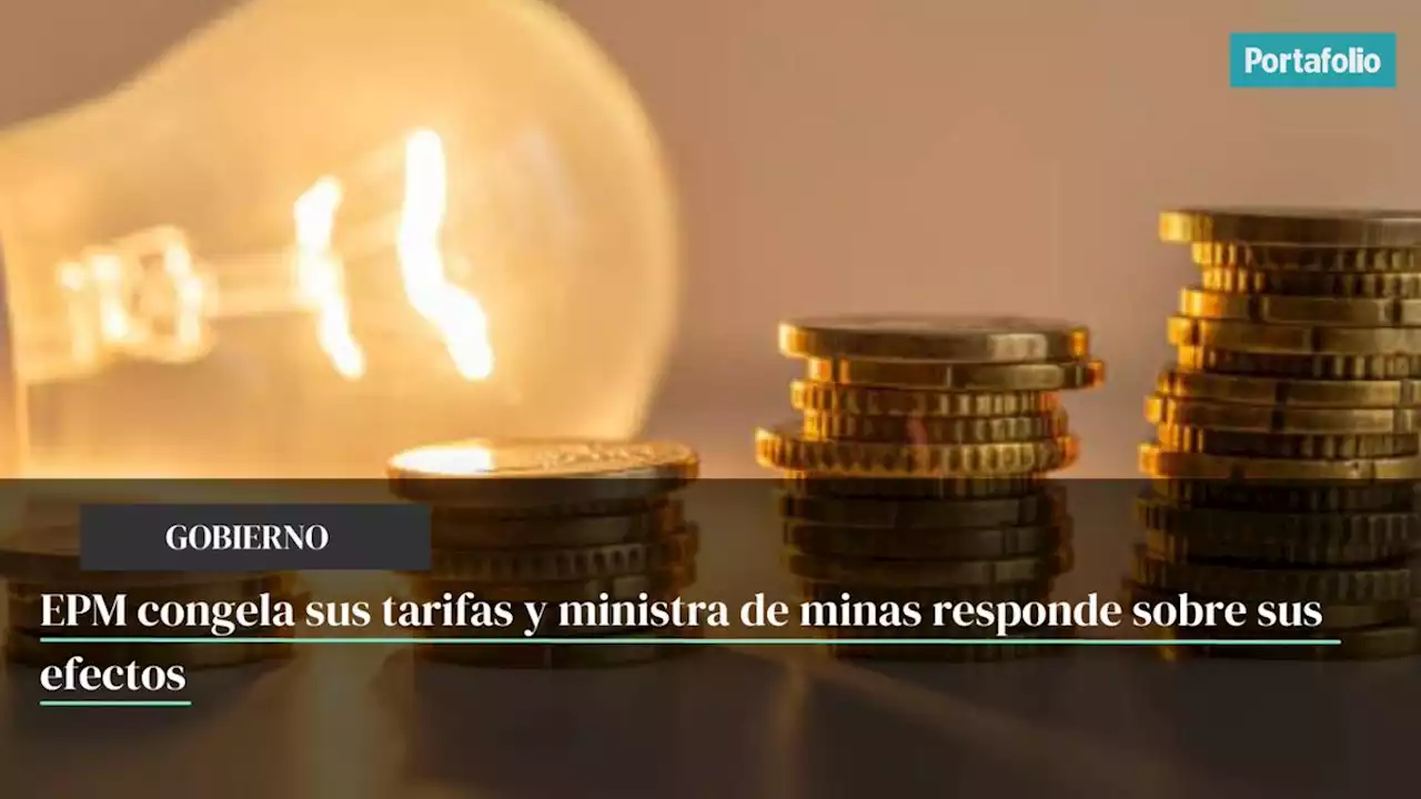 Los efectos que tendría el congelamiento de tarifas de energía de EPM