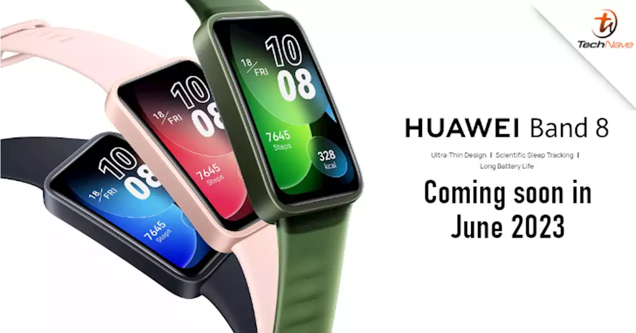 Huawei Band 8 coming to Malaysia soon, pre-order begins 1 June 2023 | TechNave