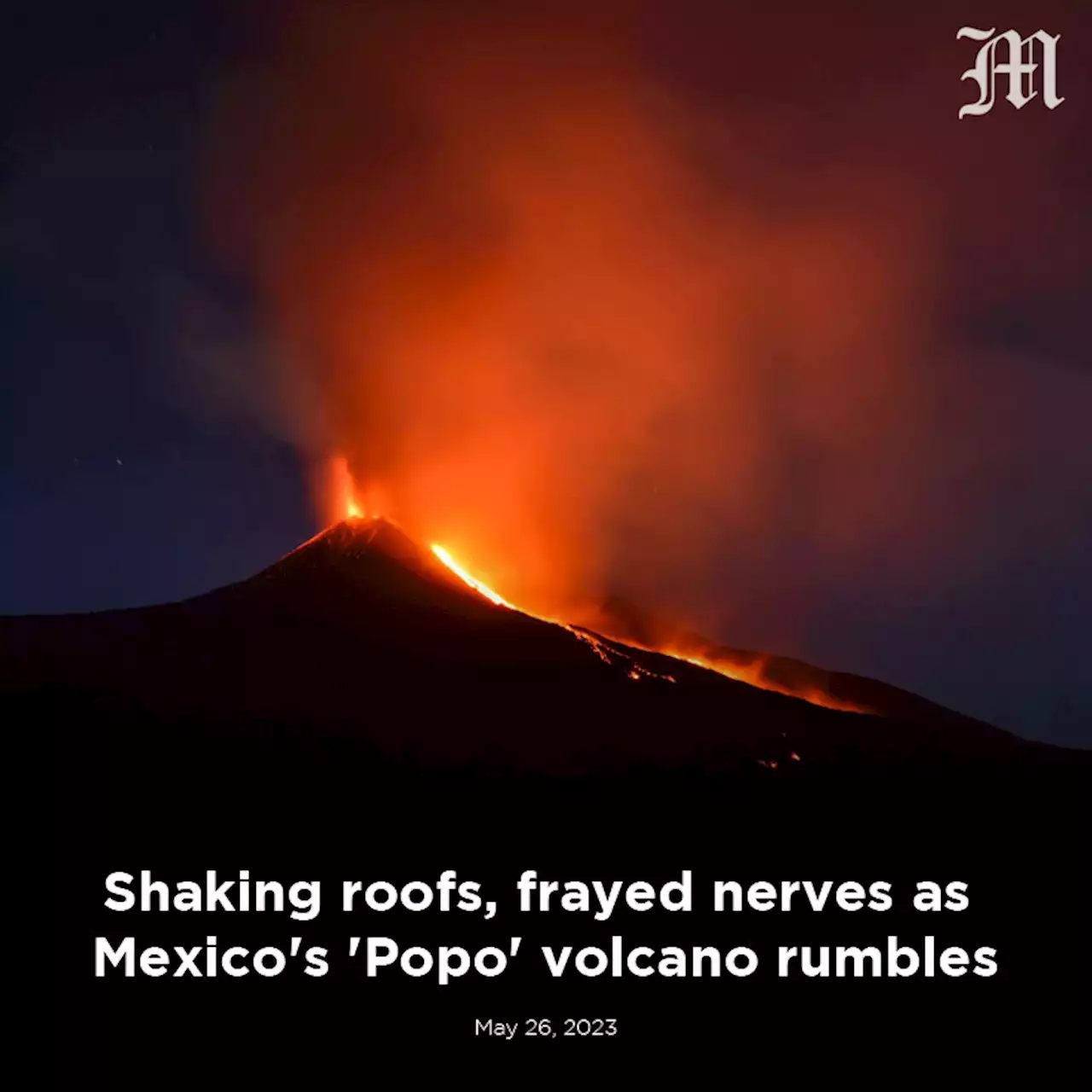 Shaking roofs, frayed nerves as Mexico's 'Popo' volcano rumbles