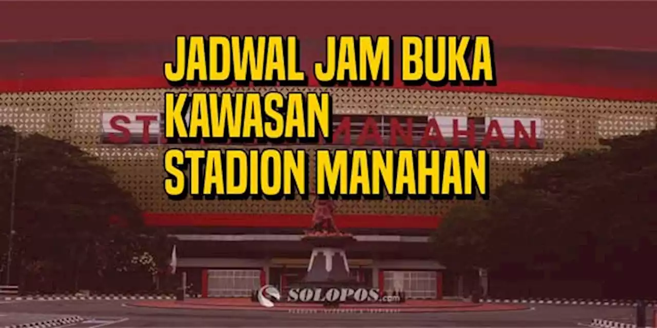 Pemkot Solo Buat Jam Buka-Tutup Kawasan Stadion Manahan dari Pagi hingga Malam