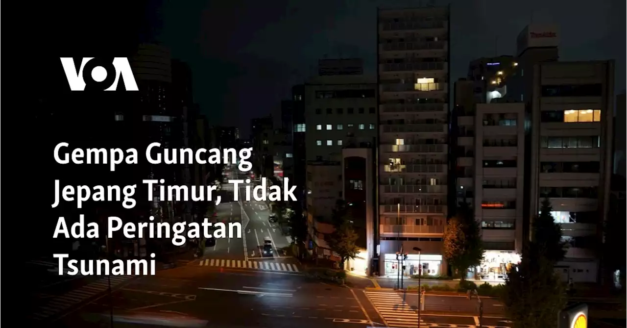 Gempa Guncang Jepang Timur, Tidak Ada Peringatan Tsunami