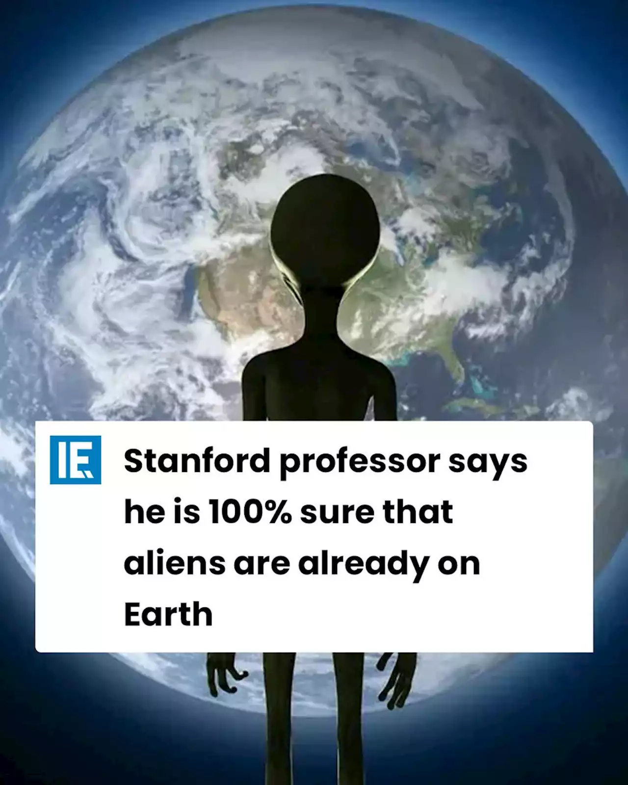 Stanford professor says he is 100% sure that aliens are already on Earth