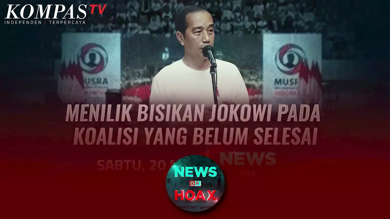 Bisikan Jokowi Buat Koalisi Yang Belum Tuntas | NEWS OR HOAX