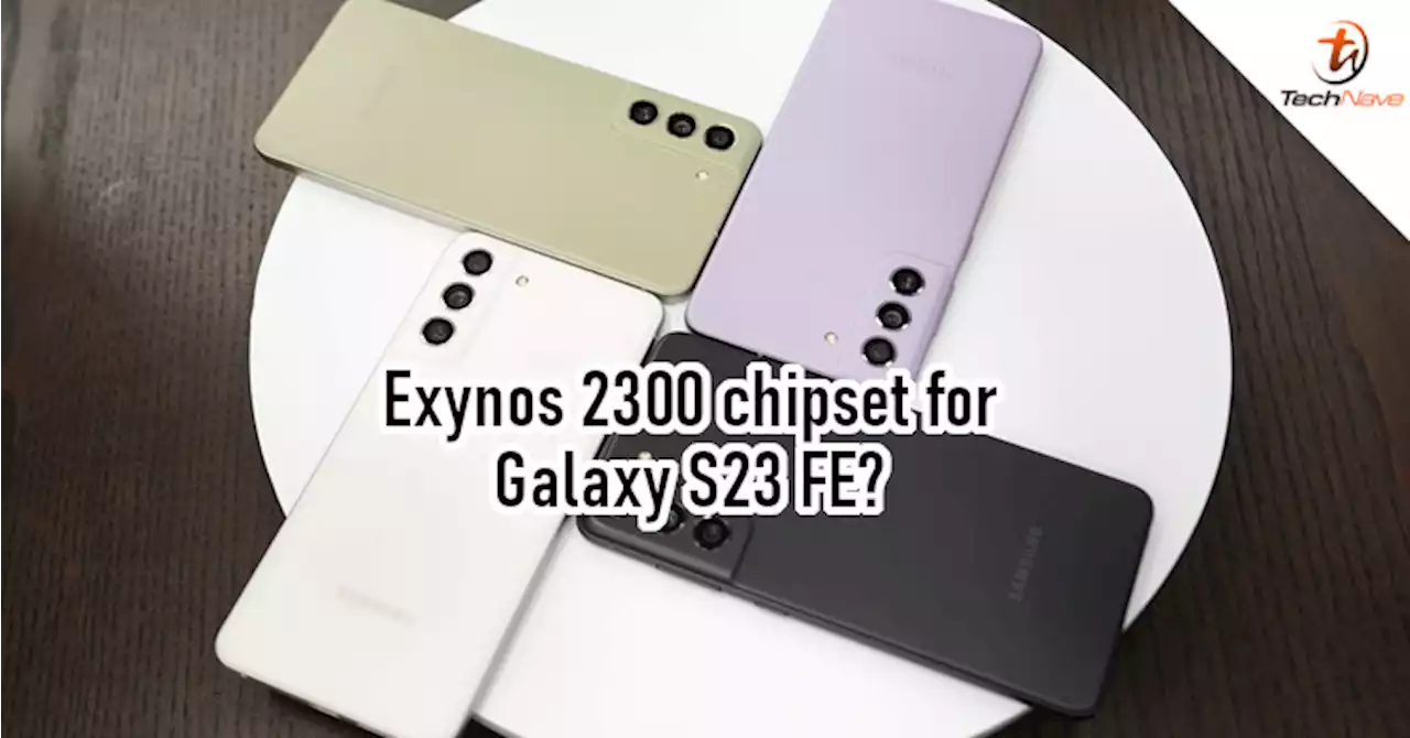 Samsung device with Exynos 2300 could be Galaxy S23 FE | TechNave