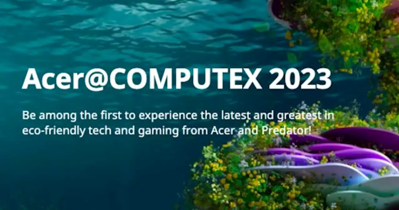 Acer is set to turn heads and make tongues wag at Computex Taipei 2023