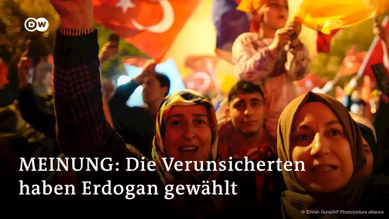 Meinung: Die Verunsicherten haben Erdogan gewählt | DW | 29.05.2023