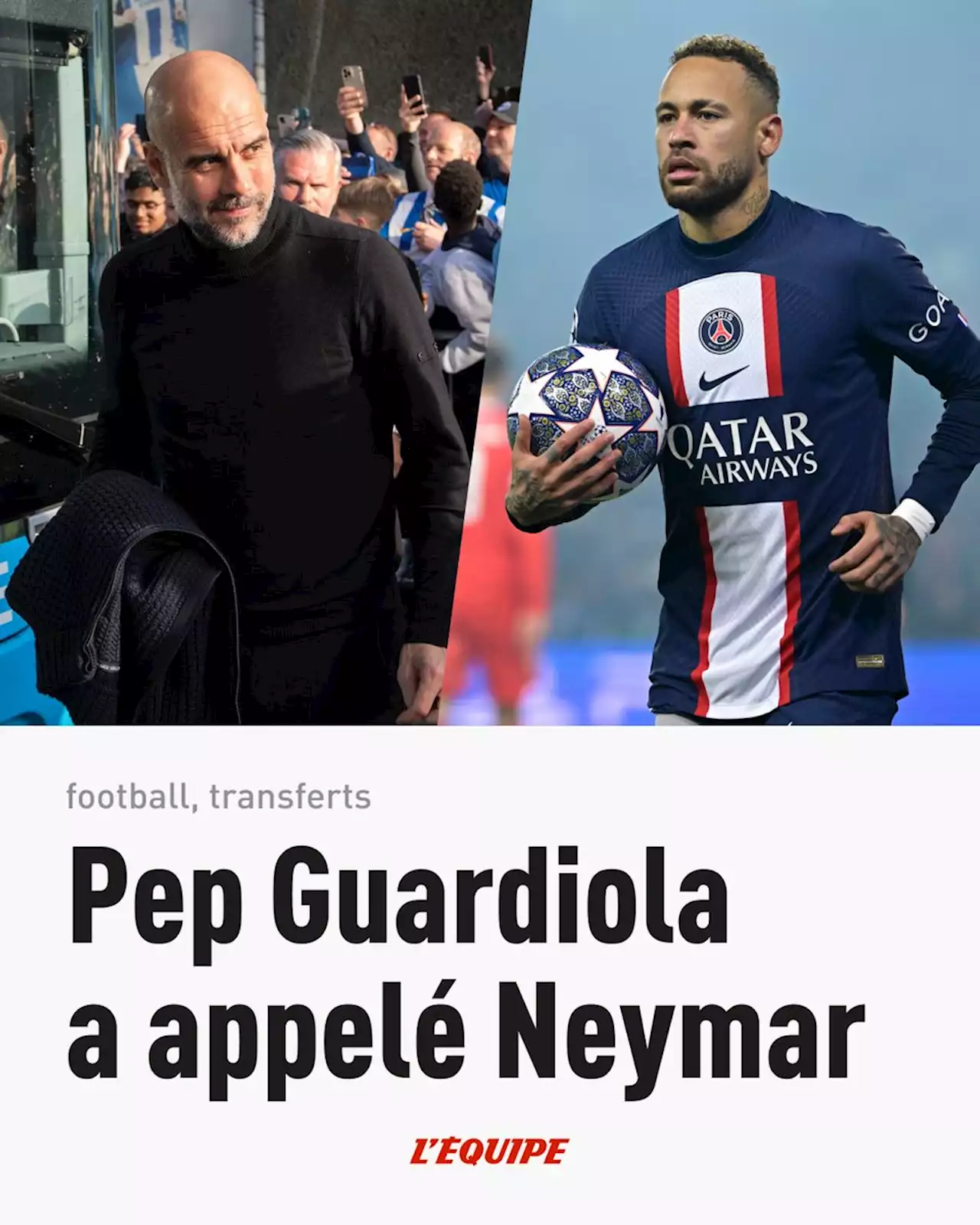 Pep Guardiola (Manchester City) a appelé Neymar (PSG)