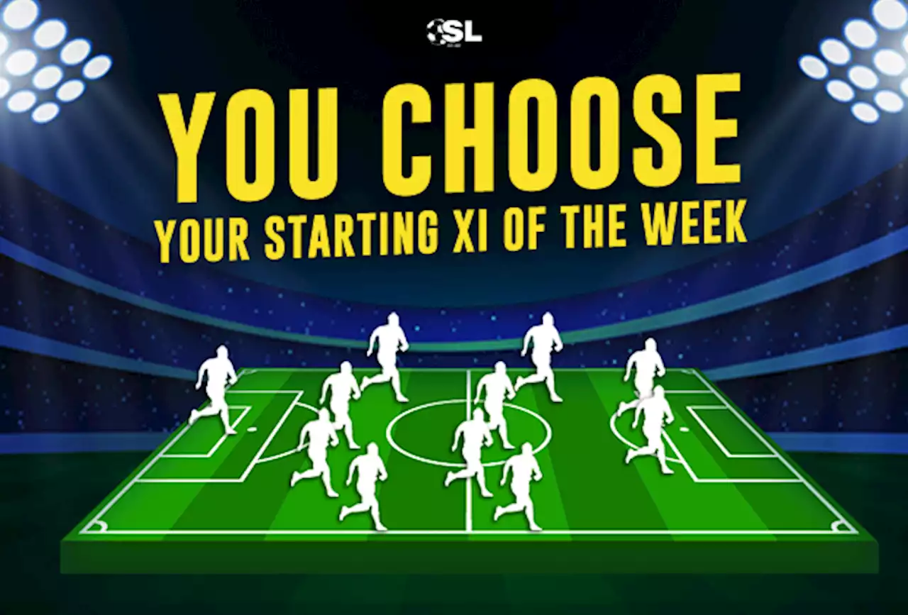 You Choose Your Starting XI Of The Week | Soccer Laduma