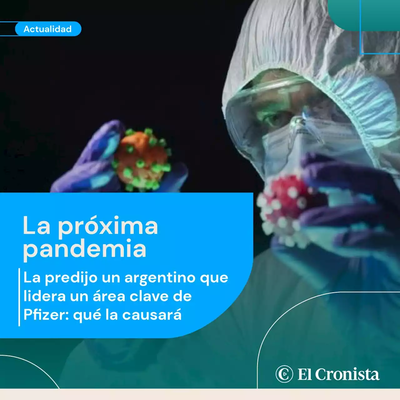 ALERTA COVID: Es argentino, trabaja en Pfizer y anticip� cu�ndo ser� la pr�xima PANDEMIA