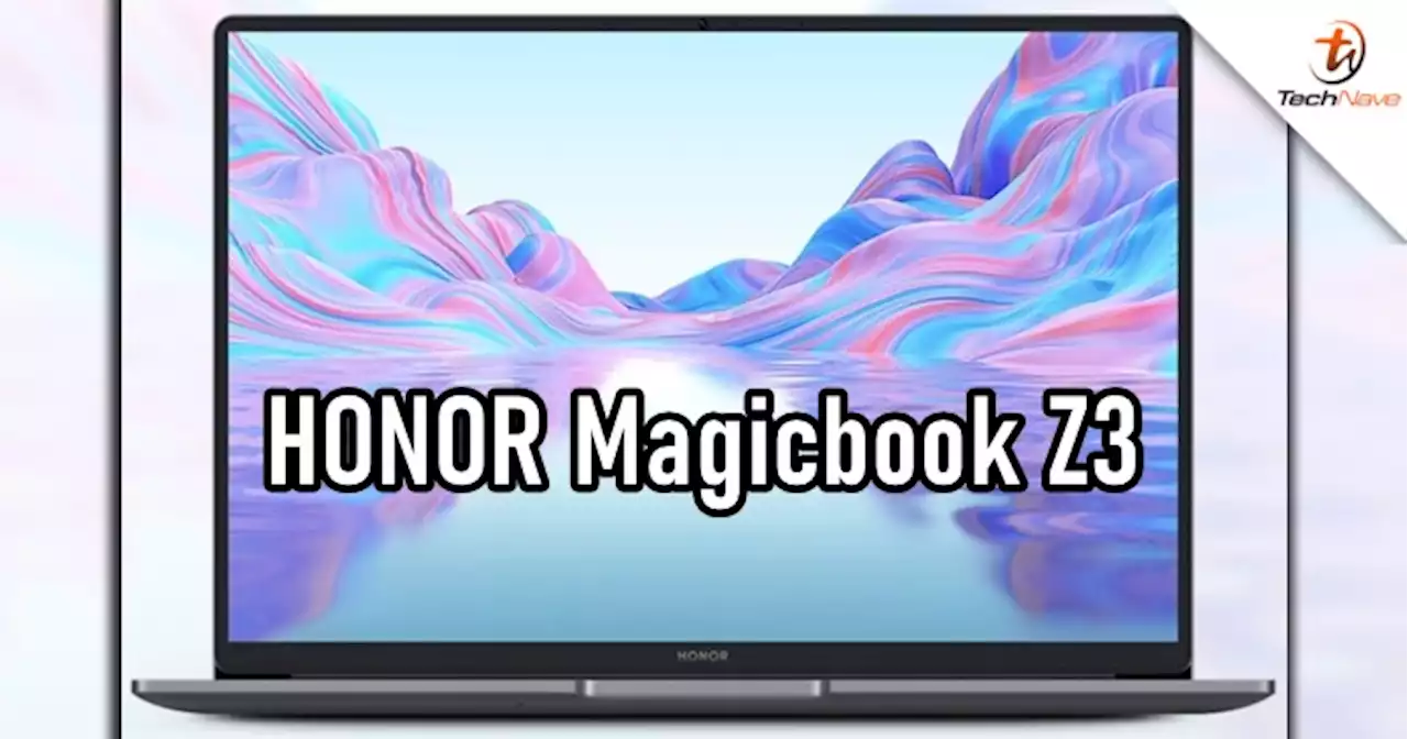 HONOR Magicbook Z3 released - 12th Gen Intel Core & 16GB + 512GB, priced at ~RM3353 | TechNave