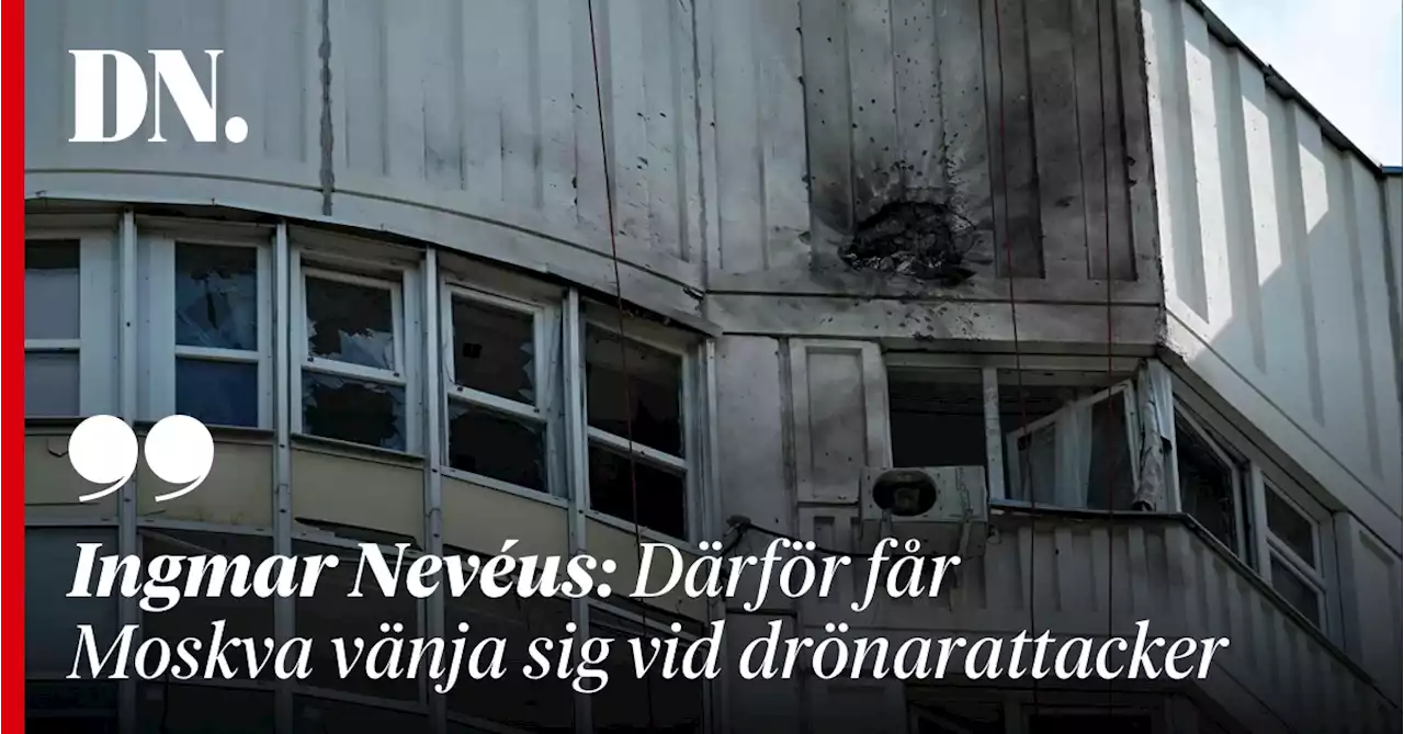 Ingmar Nevéus: Därför får Moskva vänja sig vid drönarattackerna