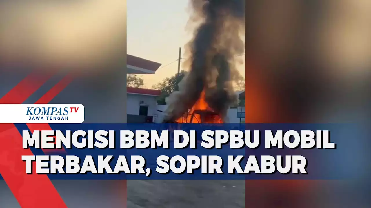 Mengisi BBM di SPBU Mobil Terbakar, Sopir Kabur