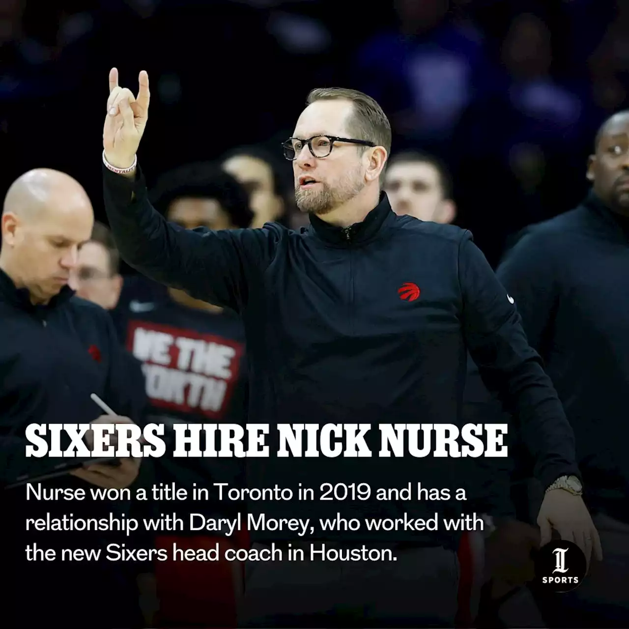 Sixers to hire former Raptors coach Nick Nurse as their next head coach