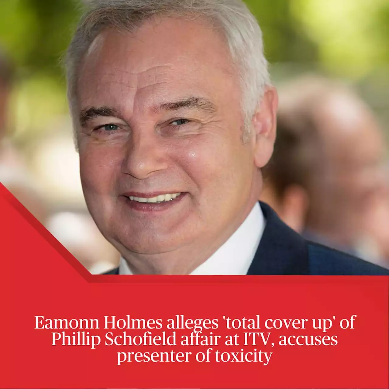 Eamonn Holmes alleges 'total cover up' of Phillip Schofield affair at ITV